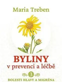 Byliny v prevenci a léčbě 3: Bolesti hlavy a migréna - Maria Treben