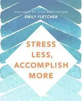 Stress Less, Accomplish More - Emily Fletcher