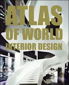 Atlas of World Interior Design - Michelle Galindo, Marcus Braun