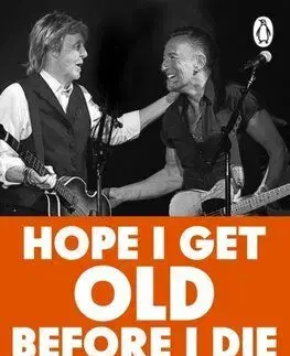 Hope I Get Old Before I Die - David Hepworth