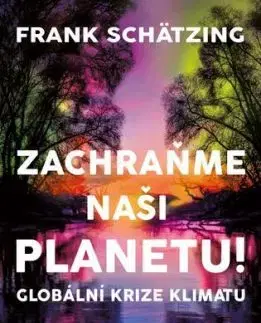Zachraňme naši planetu! - Frank Schätzing