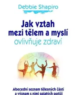 Jak vztah mezi tělem a myslí ovlivňuje zdraví - Debbie Shapiro