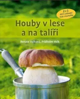 Houby v lese a na talíři - Renate Volk, Fridhelm Volk
