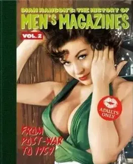 Dian Hanson’s: The History of Men’s Magazines. Vol. 2: From Post-War to 1959 - Dian Hanson