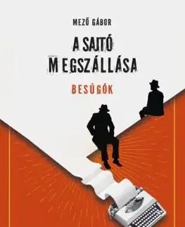 A sajtó megszállása - Besúgók - Gábor Mező