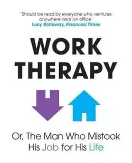 Work Therapy: Or The Man Who Mistook His Job for His Life - Naomi Shragai