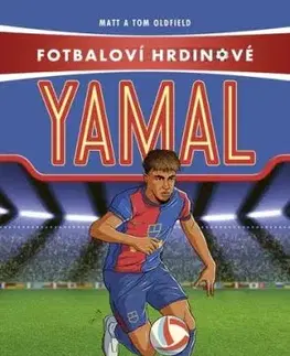 Yamal - Největší fotbaloví hrdinové - Matt Oldfield, Tom Oldfield, Jan Dvořák