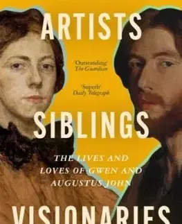 Artists, Siblings, Visionaries - Judith Mackrell