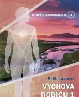 Člověk budoucnosti 2 (Výchova rodiču 1) - S. N. Lazarev