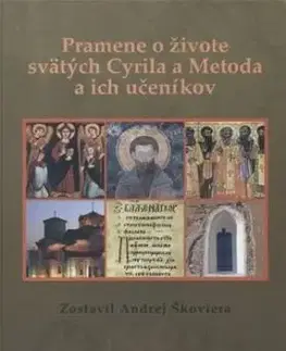 Pramene o živote svätých Cyrila a Metoda a ich učeníkov - Andrej Škoviera