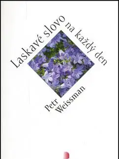 Laskavé slovo na každý den - Petr Weissman