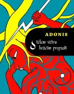 S tělem větru kráčím propastí - Adonis