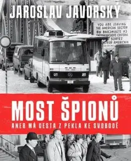 Most špionů aneb má cesta z pekla ke svobodě - Jaroslav Javorský
