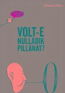 Gondolj bele! Vol-e nulladik pillanat? - Étienne Klein