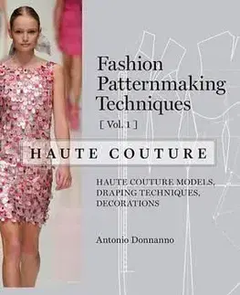 Fashion Patternmaking Techniques - Haute Couture - Antonio Donnanno