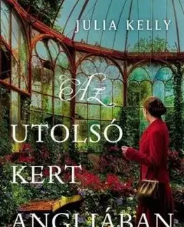Az utolsó kert Angliában - Julia Kelly
