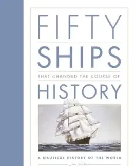 Fifty Ships that Changed the Course of History - Ian Graham