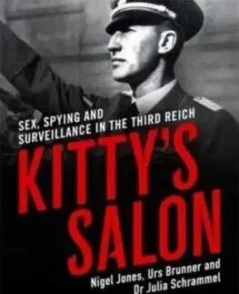 Kittys Salon: Sex, Spying and Surveillance in the Third Reich - Nigel Jones, Julia Schrammel, Urs Brunner