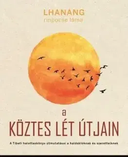 A köztes lét útjain - Mordy Levine, Lama Lhanang Rinpočhe