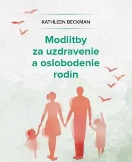 Modlitby za uzdravenie a oslobodenie rodín - Kathleen Beckman