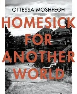Homesick for Another World - Ottessa Moshfegh