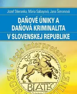 Daňové úniky a daňová kriminalita v Slovenskej republike - Jozef Stieranka, Mária Sabayová