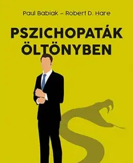 Pszichopaták öltönyben - Paul Babiak, Robert D. Hare