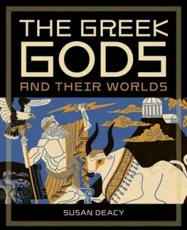 The Greek Gods and Their Worlds - Susan Deacy