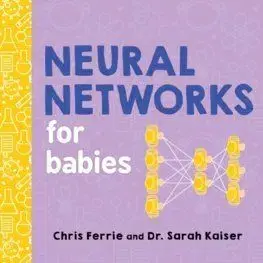 Neural Networks for Babies - Chris Ferrie, Sarah Kaiser