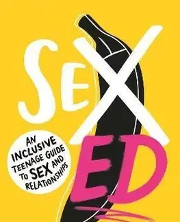 Sex Ed: An Inclusive Teenage Guide to Sex and Relationships - The School of Sexuality Education