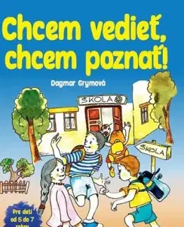 Chcem vedieť, chcem poznať! - Dagmar Grymová