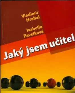 Jaký jsem učitel - Isabella Pavelková, Vladimír Hrabal