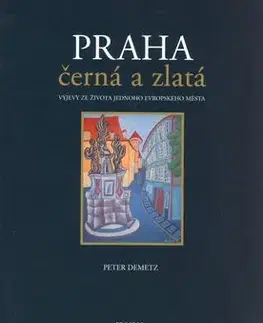 Praha černá a zlatá - Peter Demetz