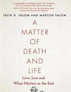 A Matter of Death and Life - Irvin D. Yalom, Marilyn Yalomová