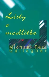 Listy o modlitbe - Michael Paul Gallagher