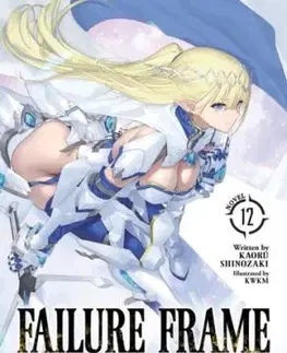 Failure Frame: I Became the Strongest and Annihilated Everything With Low-Level Spells (Light Novel) Vol. 12 - Kaoru Shinozaki