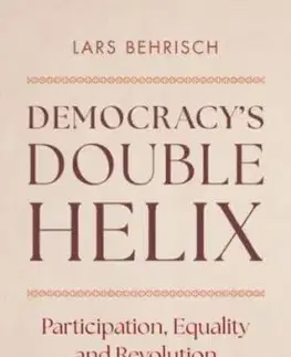 Democracy's Double Helix - Lars Behrisch