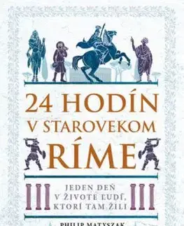 24 hodín v starovekom Ríme - Matyszak Philip