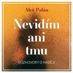 Nevidím ani tmu (1x Audio na CD - MP3) - Aleš Palán