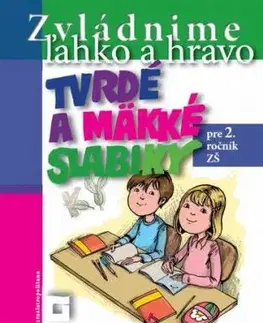 Zvládnime ľahko a hravo 2 : Tvrdé a mäkké slabiky - Dana Kovárová, Alena Kurtulíková