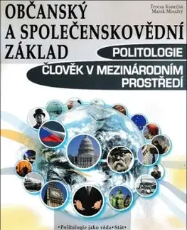 Občanský a společenskovědní základ Politologie Člověk v mezinárodním prostředí, aktualizované 4. vydání - Tereza Konečná, Marek Moudrý