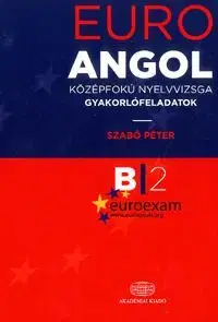 EURO Angol középfokú nyelvvizsga gyakorlófeladatok - Péter Szabó