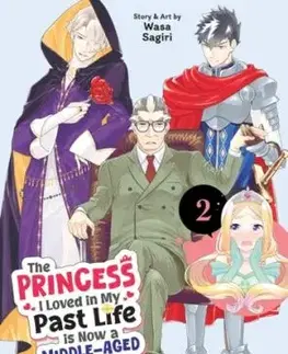 The Princess I Loved in My Past Life is Now a Middle-Aged Dad Vol. 2 - Wasa Sagiri