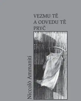 Vezmu tě a odvedu tě pryč - Niccolo Ammaniti