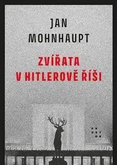Zvířata v Hitlerově říši - Jan Mohnhaupt