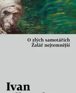 O zlých samotářích/ Žalář nejtemnější - Ivan Olbracht