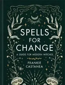 Spells for Change - Frankie Castanea