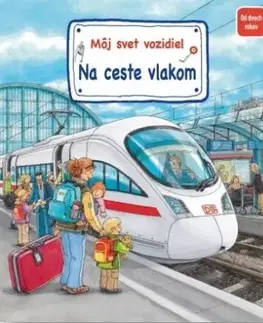 Môj svet vozidiel – Na ceste vlakom - Susanne Gernhäuser-Schmauder