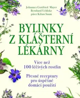 Bylinky z klášterní lékárny, 4. vydání - Johannes Gottfried Mayer, Bernhard Uehleke