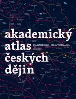 Akademický atlas českých dějin - Jiří Cajthaml, Eva Semotanová
